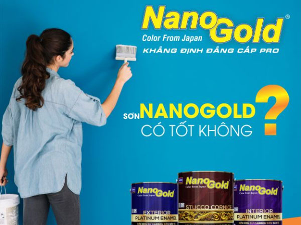 Sơn Nano Gold có tốt không? Chất lượng sơn Nano Gold như thế nào?